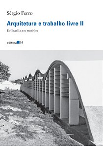 Livro Arquitetura e trabalho livre II: de Brasília aos mu...