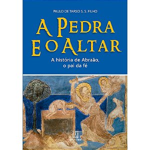 Livro A Pedra E O Altar - A História De Abraão, O Pai Da ...
