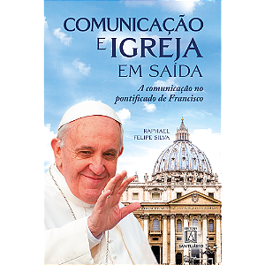 Livro Comunicação E Igreja Em Saída: A Comunicação No Pon...