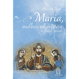 Livro Maria, Mulher Eucaristica E Praxis Social