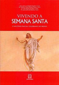 Livro Vivendo A Semana Santa: O Mistério Pascal Celebrado...