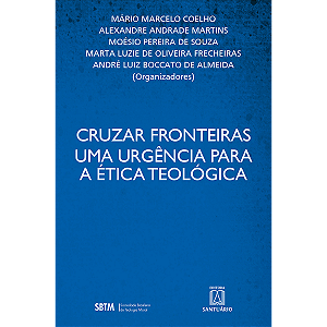 Livro Cruzar Fronteiras Uma Urgência Para A Ética Teológi...