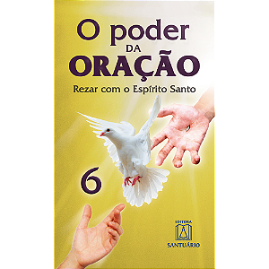 Livro O Poder Da Oração  6 - Rezar Com O Espírito Santo