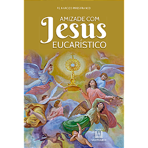 Livro Amizade Com Jesus Eucarístico