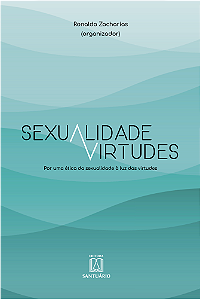 Livro Sexualidade e virtudes: Por uma ética da sexualidad...