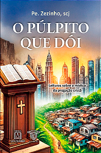 Livro O púlpito que dói: Leituras sobre a mística da preg...