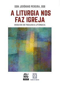 Livro A Liturgia nos faz Igreja: Ensaios de Teologia Litúrgica ...