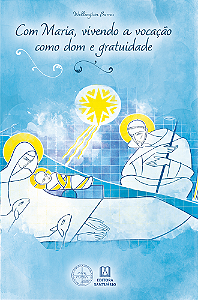 Livro Com Maria, vivendo a vocação como dom e gratuidade:...