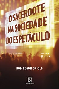 Livro O Sacerdote na Sociedade do Espetáculo (Volume 1)