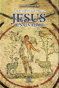 Livro O que significa dizer que Jesus é salvador (Volume 1)