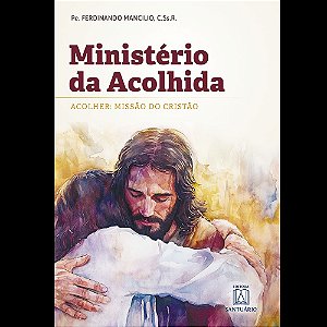 Livro Ministério da Acolhida: Acolher: Missão do Cristão