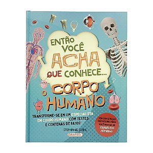 Livro Então você acha que conhece... O corpo humano