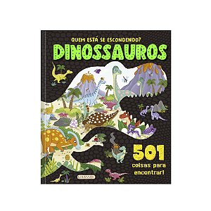 Livro Quem Está Se Escondendo? - Dinossauros - 501 Coisas...