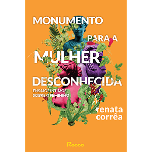 Livro Monumento para a mulher desconhecida: Ensaios íntim...