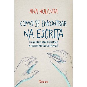 Livro Como se encontrar na escrita: O caminho para desper...