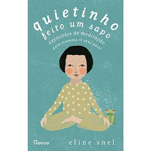Livro Quietinho feito um sapo: Exercícios de meditação pa...