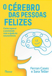 Livro O Cérebro Das Pessoas Felizes - Como Superar A Ansi...