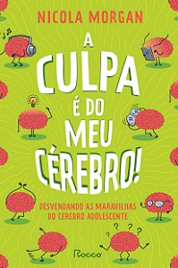 Livro A Culpa É Do Meu Cérebro! - Desvendando As Maravilh...