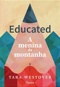 Livro Educated - A Menina Da Montanha