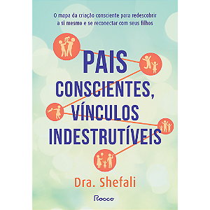 Livro Pais conscientes, vínculos indestrutíveis: O mapa d...