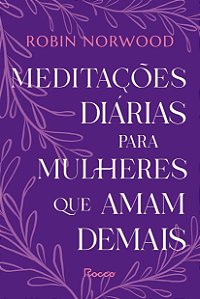 Livro Meditações Diárias Para Mulheres Que Amam Demais