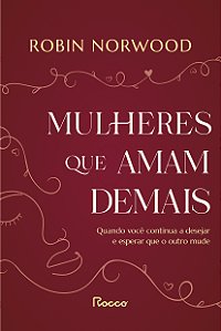 Livro Mulheres Que Amam Demais - Quando Você Continua A D...