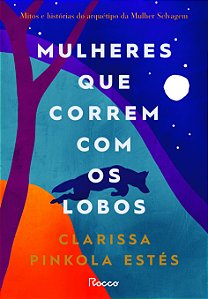 Livro Mulheres Que Correm Com Os Lobos: Mitos E Histórias...