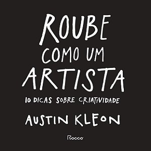 Livro Roube Como Um Artista - 10 Dicas Sobre Criatividade