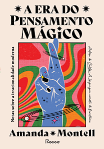 Livro A Era Do Pensamento Mágico - Notas Sobre A Irracion...