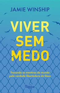 Livro Viver sem medo: trocando as mentiras do mundo pela verdad...