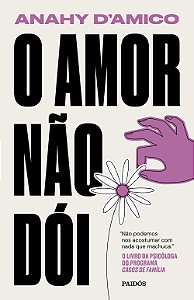 Livro O amor não dói: Não podemos nos acostumar com nada ...