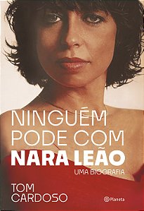 Livro Ninguém pode com Nara Leão: Uma biografia