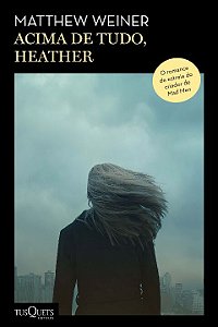 Livro Acima de tudo, Heather: Do roteirista de Mad Men