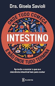 Livro Intestino - Onde tudo começa e não onde tudo termin...