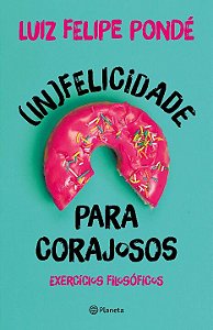Livro (In)felicidade para corajosos