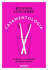 Livro Casamentologia: A arte e a ciência de ficar junto