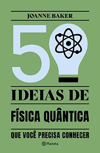 Livro 50 ideias de Física Quântica: Conceitos de física q...