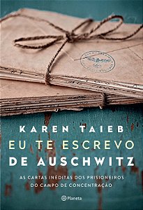 Livro Eu te escrevo de Auschwitz: As cartas inéditas dos ...