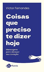 Livro Coisas que preciso te dizer hoje: Mensagens para ab...