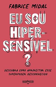 Livro Eu sou hipersensível?: Descubra como aproveitar ess...