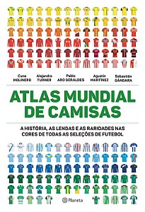 Livro Atlas mundial de camisas: A história, as lendas e a...