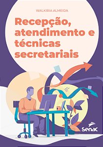 Livro Recepção, atendimento e técnicas secretariais