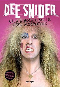 Livro Dee Snider: Cala a boca e me dá esse microfone: Mem...