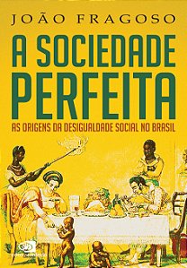 Livro A Sociedade Perfeita - As Origens Da Desigualdade S...