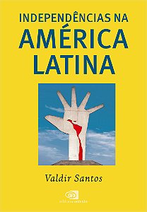 Livro Independências Na América Latina