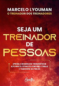 Livro Seja um treinador de pessoas: Aprenda a desenvolver...