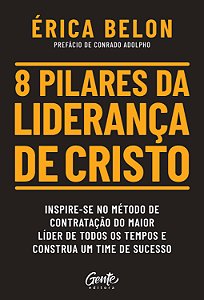 Livro 8 pilares da liderança de Cristo: Inspire-se no mét...