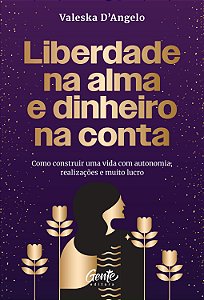Livro Liberdade Na Alma E Dinheiro Na Conta