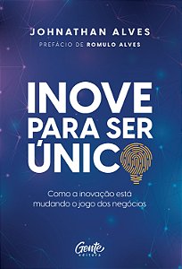 Livro Inove para ser único: Como a inovação está mudando ...