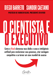 Livro O cientista e o executivo: Como o iFood alavancou s...